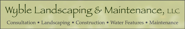 Wyble Landscaping & Maintenance, LLC.  Consultation · Landscaping · Construction · Water Features · Maintenance